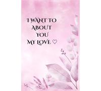 I Want To Know About You My Love