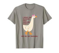 I Want to Know That Someone Cares Not me But Silly Goose T-Shirt