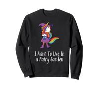 I Want to Live in a Fairy Garden Fairicorn Art Gifts Sweatshirt