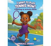 I Want to Play Tennis Now!: Fun Tennis Coloring & Activity Book for Kids Ages 4-8
