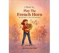 I Want To... Play The French Horn