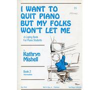 I WANT TO QUIT PIANO BUT MY FOLKS WON'T LET ME BOOK 2