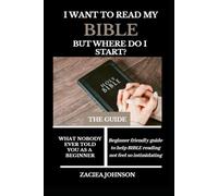 I Want to Read My Bible, But Where Do I Start?: A guide to help Bible Reading not feel so intimidating.