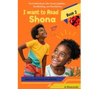 I Want to Read Shona - Book 2: Learn to Read Shona Sentences: Vocabulary, Grammar, Reading Passages, and Writing Practice for Children