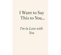 I Want to Say This to You… I’m in Love with You