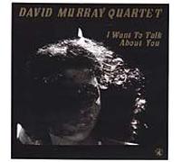 I Want to Talk About You by David Murray