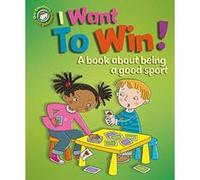I Want to Win! A book about being a good sport (Our Emotions and Behaviour) - [Version Originale] Inconnu (Auteur)