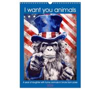 I want you animals (Wall Calendar 2026 DIN A3 portrait), CALVENDO 12 Month Wall Calendar: A year of laughter with funny animals in Uncle Sam pose