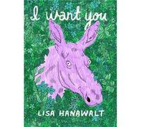 Lisa Hanawalt – I Want You – Drawn & Quarterly
