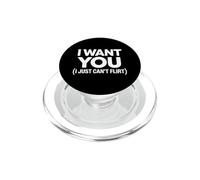 I Want You I Just Can't Flirt Funny Sexy Adult Humor Quote PopSockets PopGrip pour MagSafe