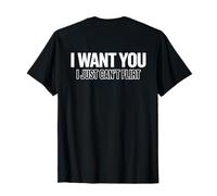 I Want You I Just Can't Flirt Funny Sexy Adult Humor Quote T-Shirt