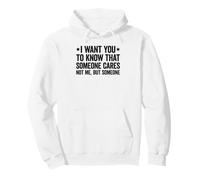 I Want You to Know That Someone Cares Sweat à Capuche