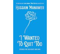 I Wanted to Quit Too: Stories For The Heart And Soul