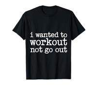 I Wanted to Workout Not Go Out Introvert Fitness - T-Shirt