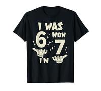 I Was 6 Now I'm 7 Funny 67 Hand Gesture 7th Birthday Meme T-Shirt