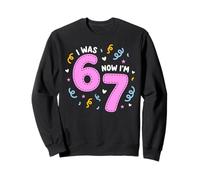 I Was 6 Now I'm 7 Funny 7th Birthday Girl Party Sweatshirt