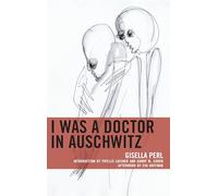 I Was a Doctor in Auschwitz