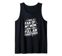 I Was a Fan of My Mom Now I Am Full Air Conditioner Débardeur