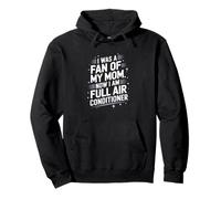 I Was a Fan of My Mom Now I Am Full Air Conditioner Sweat à Capuche