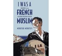 I Was a French Muslim by Elaine Mokhtefi Elaine Mokhtefi (Auteur)