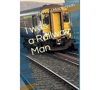 I Was A Railway Man