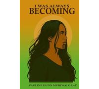 I Was Always Becoming