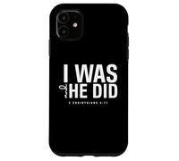 I Was and He Did 2 Corinthiens 5 17 Verset biblique chrétien Coque pour iPhone 11