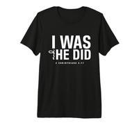 I Was and He Did 2 Corinthiens 5 17 Verset biblique chrétien T-Shirt Haut de Gamme