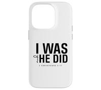 I Was and He Did Bible Verse 2 Corinthiens 5 17 Christian Coque pour iPhone 14 Pro