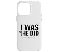 I Was and He Did Bible Verse 2 Corinthiens 5 17 Christian Coque pour iPhone 14 Pro Max