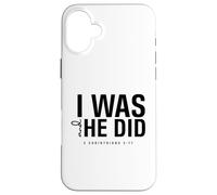 I Was and He Did Bible Verse 2 Corinthiens 5 17 Christian Coque pour iPhone 16 Plus