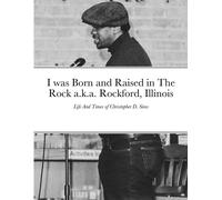 I Was Born And Raised In The Rock A.K.A. Rockford, Illinois