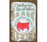 I Was Born Into A Den Of Wolves