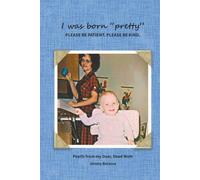 I was born "pretty" PLEASE BE PATIENT. PLEASE BE KIND.: Pearls from my Dear, Dead Mom