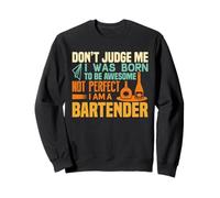 I Was Born to Be Awesome Not Perfect I Am A Bartender Sweatshirt
