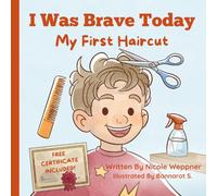 I Was Brave Today: My First Haircut: A children's book about bravery and first experiences