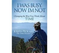 I Was Busy Now Im Not by Joseph Peck Joseph Peck (Auteur)