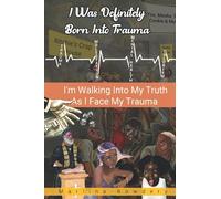 I Was Definitely Born Into Trauma: I'm Walking My Truth As I Face My Trauma