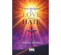 I WAS DESIGNED TO LOVE, NOT TO HATE