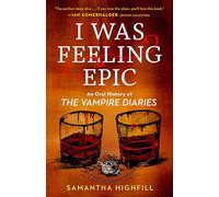 I Was Feeling Epic: An Oral History of The Vampire Diaries – Penguin Books