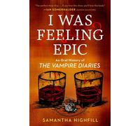 I Was Feeling Epic An Oral History of The Vampire Diaries - Samantha Highfill - Plume - ebook (ePub) - Livre