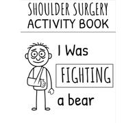 I Was Fighting A Bear: Funny After Shoulder Surgery Recovery Gift Activity Book With Coloring Pages, Word Search, Crosswords, Sudoku and More.