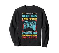 I Was Forced to Put My Controller Down Gaming Humour Sweatshirt