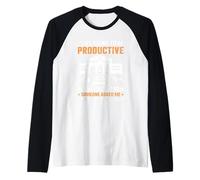 « I Was Going to Be Productive Today But Then Someone Asked Me » Manche Raglan