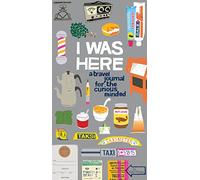 I Was Here: A Travel Journal for the Curious Minded (Travel Journal for Women and Men, Travel Journal for Kids, Travel Journal with Prompts)