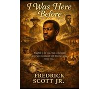 I Was Here Before: Wealth is in you, but sometimes your environment will distract you from you.