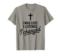 I Was Lost I Listened I Changed Encouraging Mindset T-Shirt