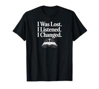 I Was Lost I Listened I Changed Faith-Based Quote T-Shirt
