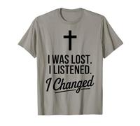 I Was Lost I Listened I Changed Motivational Christian T-Shirt