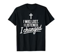 I Was Lost I Listened I Changed Positive Christian Faith T-Shirt